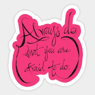 always do what you are afraid to do Sticker